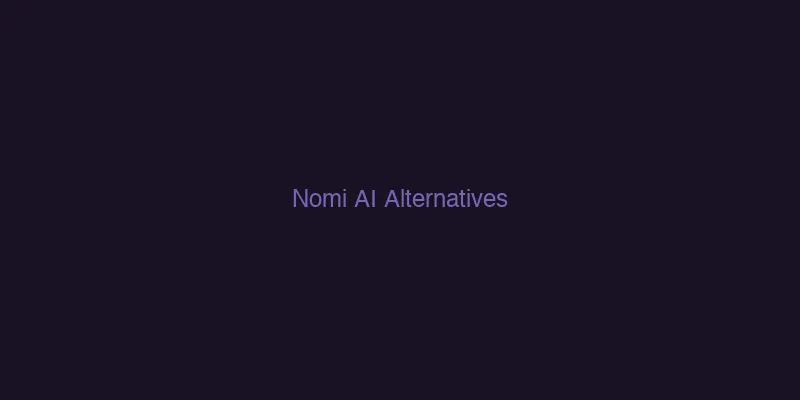 Nomi AI Alternatives — feature comparison table with scores, NSFW support, free tier, and pricing